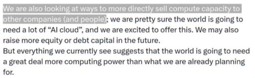 We are also looking at ways to more directly sell compute capacity to other companies (and people); we are pretty sure the world is going to need a lot of “AI cloud”, and we are excited to offer this. We may also raise more equity or debt capital in the future.
But everything we currently see suggests that the world is going to need a great deal more computing power than what we are already planning for.